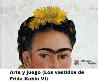 Arte y juego de  Frida Kahlo. (Los vestidos de Frida Kahlo IV)