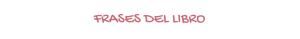FRASES DEL LIBRO