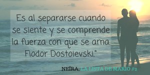 Es al separarse cuando se siente y se comprende la lista de Mario