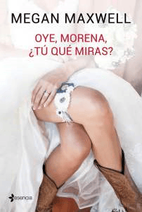 Nuevo libro de Megan Maxwell. Oye morena, ¿Tú que miras? NOVEDADES Febrero 2016 Novela erótica PRIMER CAPÍTULO (Book&nbsp;thriller)
