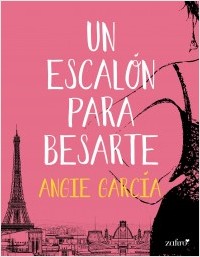 Un escalón para besarte de Angie García López. Novedades Octubre&nbsp;2015.