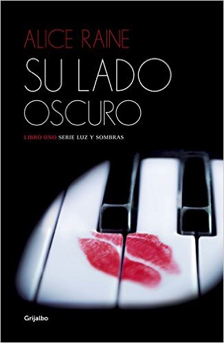 RESEÑA Su lado oscuro de Alice Raine  (Luz y sombras 1) Novedades Enero&nbsp;2016