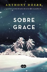 Sobre grace. Anthony Doerr