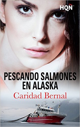 Pescando salmones en Alaska de Caridad Bernal. Novedades Junio 2016.