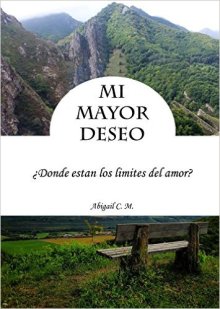 Mi mayor deseo Abigail C.M.