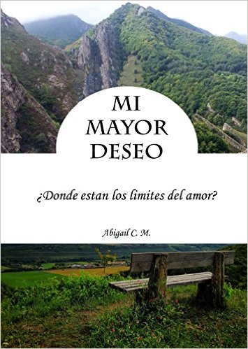 Mi mayor deseo de Abigail C.M.