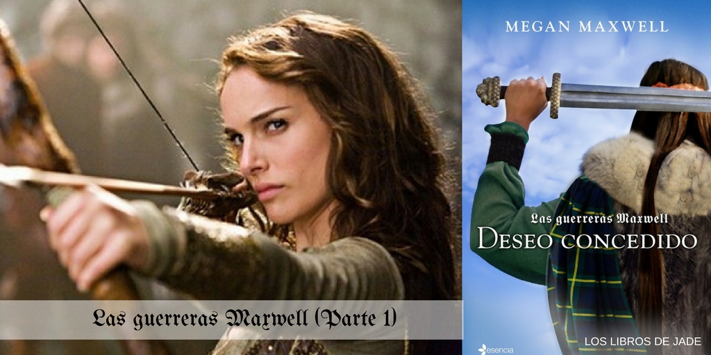 Deseo concedido de Megan Maxwell, primera parte de Las guerreras&nbsp;Maxwell.