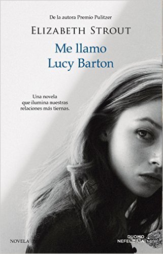 Me llamo Lucy Barton de Elisabeth Strout. Ficción&nbsp;contemporánea.