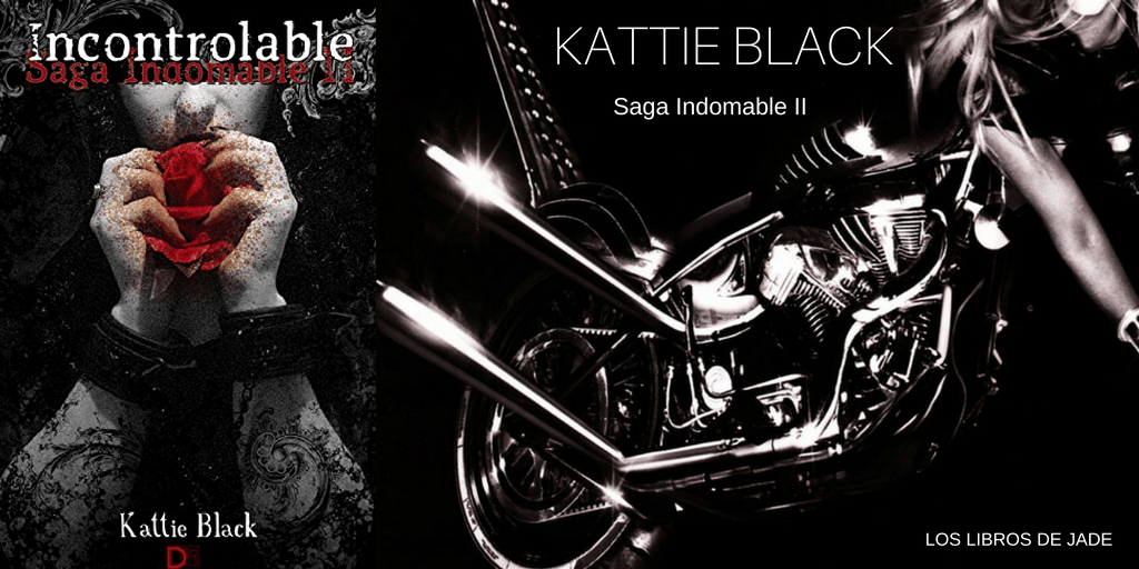 Incontrolable (Kattie Black) Segunda parte de la Saga Indomable.&nbsp;Reseña.