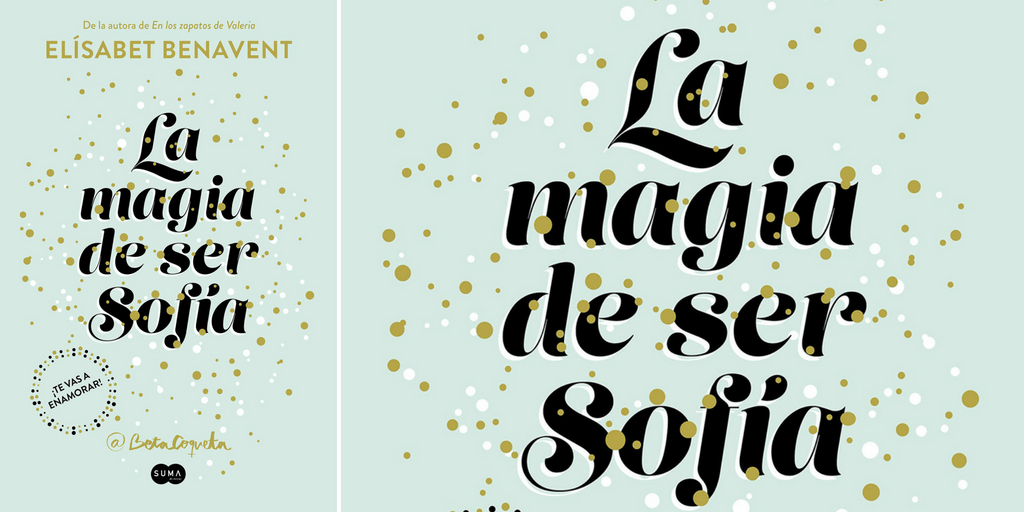 La magia de ser Sofía y La magia de ser nosotros de Elísabet Benavent, (Bilogía Sofía). Novedades&nbsp;2017.