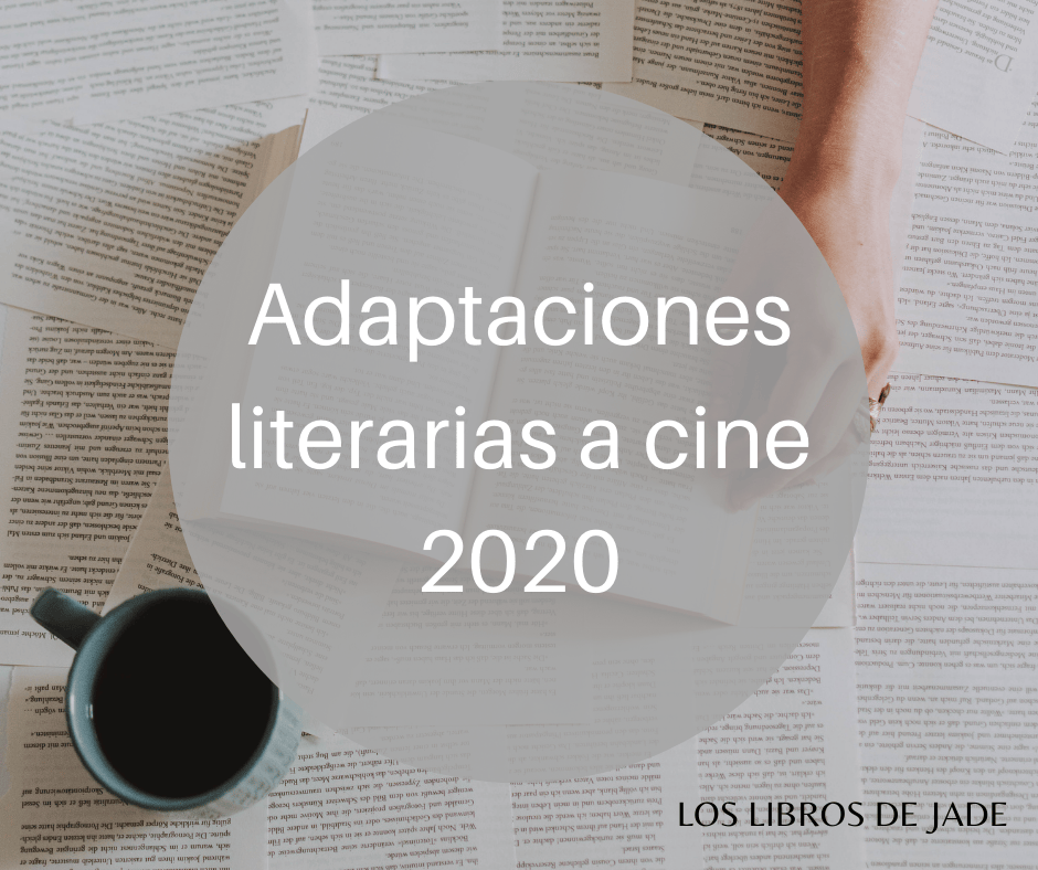 Ultimas adaptaciones literarias a cine 2020. Libros que ya podemos ver en la gran pantalla y próximos&nbsp;estrenos.