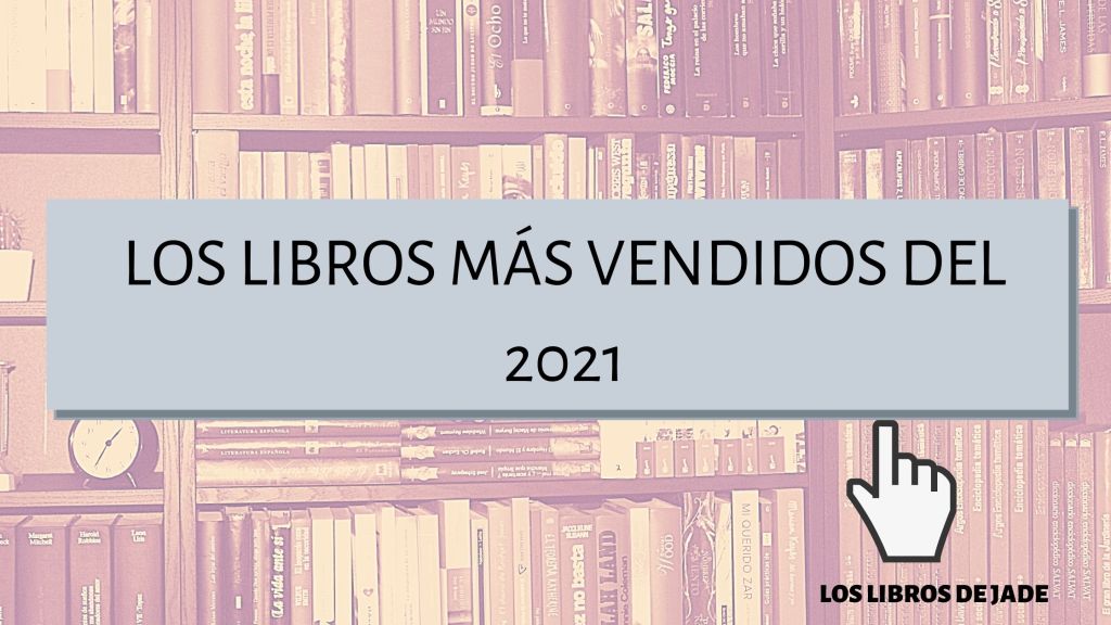 LIBROS MÁS VENDIDOS DEL&nbsp;2021