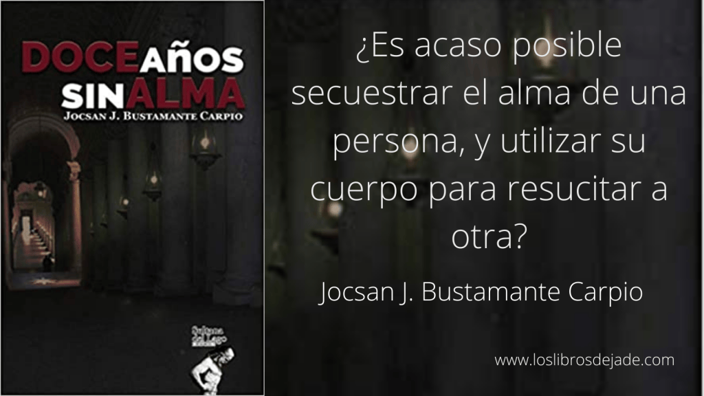 Doce años sin alma de Jocsan J. Bustamante Carpio. Libros recomendados 2021. Ficción. Novedades&nbsp;editoriales