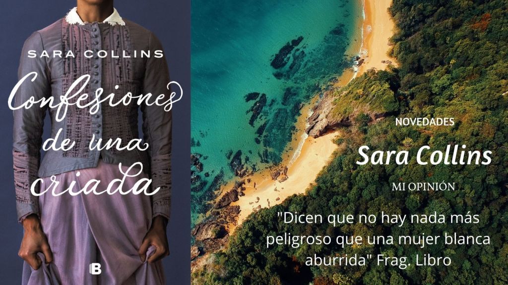 Confesiones de una criada de Sara Collins. Novela histórica. Mi opinión. Novedades libros 2021.