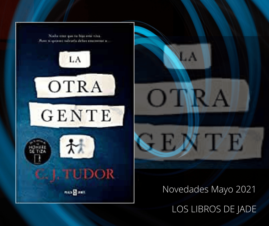 La otra gente de C. J. Tudor. Libros recomendados. Novedades editoriales suspense&nbsp;2021.