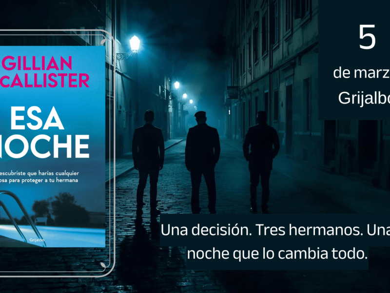 Esa noche, de Gillian McAllister: el thriller familiar que llega a librerías y a Netflix en&nbsp;marzo.