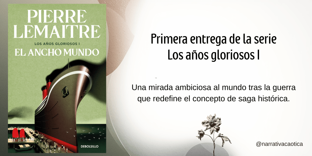 El ancho mundo, de Pierre Lemaitre: cuando la historia y la intimidad familiar se&nbsp;entrelazan
