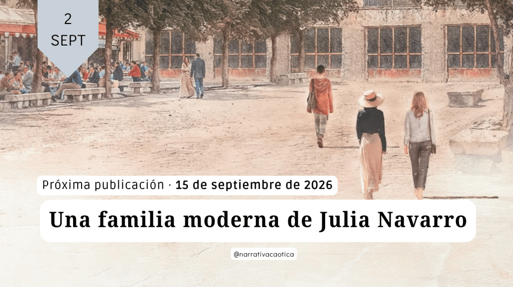 Adelanto editorial. Una familia moderna de Julia Navarro: todo sobre su nueva novela.